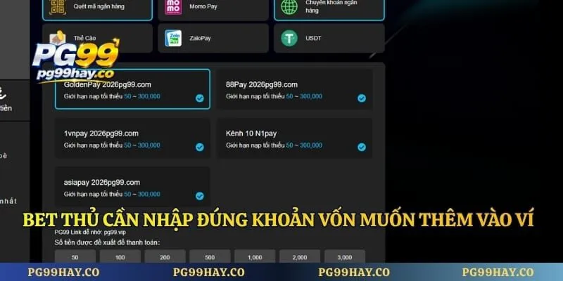 Nạp Tiền Pg99 Bet thủ cần nhập đúng khoản vốn muốn thêm vào ví game