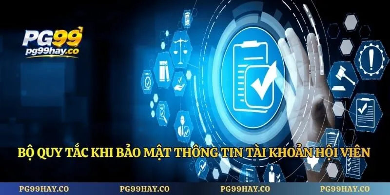 Điều Khoản Bộ quy tắc khi bảo mật thông tin tài khoản hội viên