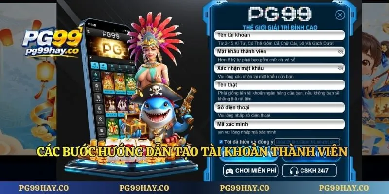 Đăng Ký Pg99 Các bước hướng dẫn tạo tài khoản thành viên tại nền tảng cược