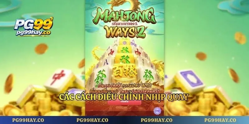 Nổ Hũ Bạc Chượt – Khám Phá Cách Chơi Và Săn Jackpot Khủng Các cách điều chỉnh nhịp quay