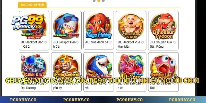 Chuyên mục bắn cá của PG99 thu hút nhiều người chơi