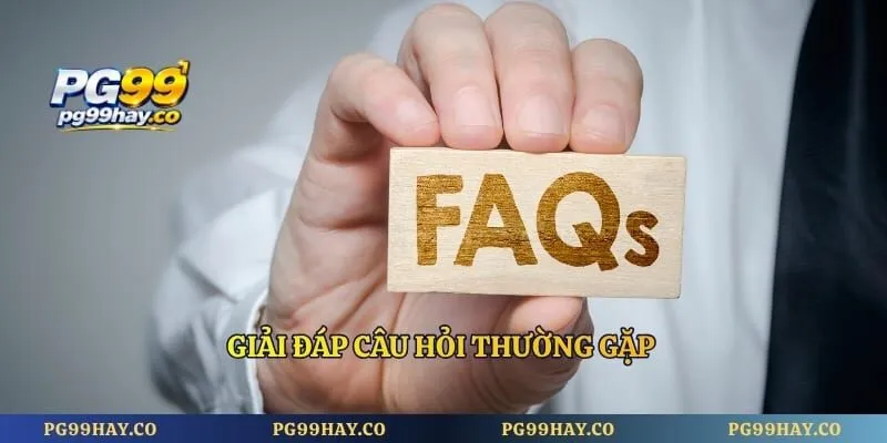 Giải đáp câu hỏi thường gặp