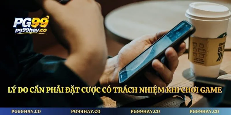 Lý do cần phải đặt cược có trách nhiệm khi chơi game