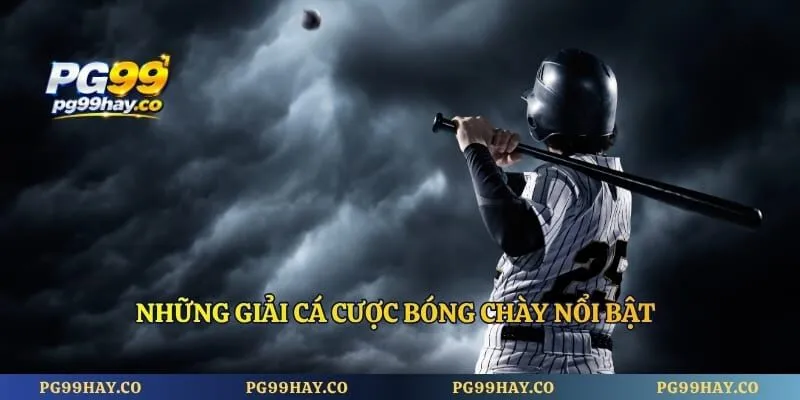 Cá Cược Bóng Chày - Cá Độ Môn Thể Thao Thú Vị Nhất PG99 Những giải cá cược bóng chày nổi bật được nhiều theo dõi